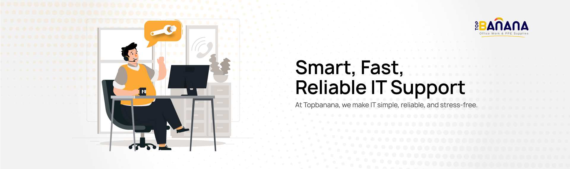 Smart, Fast, Reliable IT Support - Topbanana